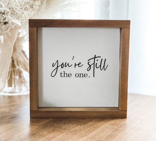 You’re Still The One Sign, Rustic Wall Decor, Valentine’s Day Decor, Anniversary Gift