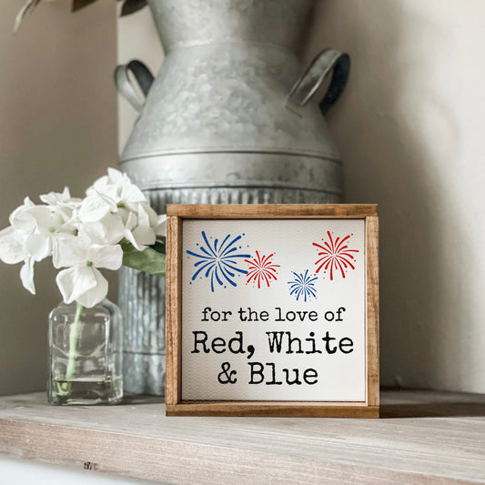For the love of red, white and blue sign. Patriotic sign perfect for a tiered tray design or counter top decor.
