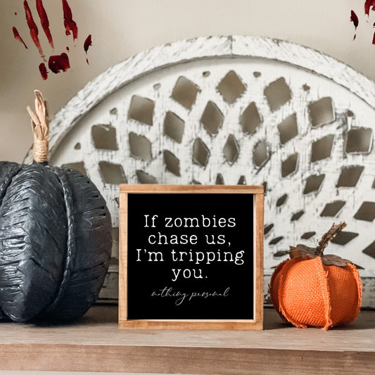 If zombies chase us I'm tripping you nothing personal sign. Halloween wall decor, halloween sign.