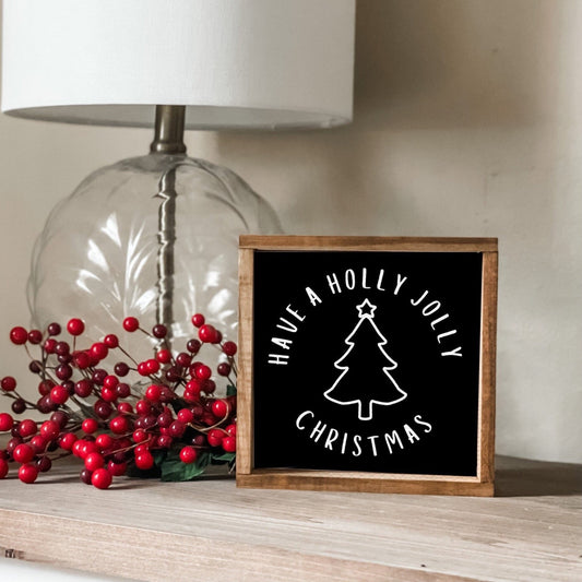 Have a holly jolly Christmas sign. 6”x6” Christmas sign