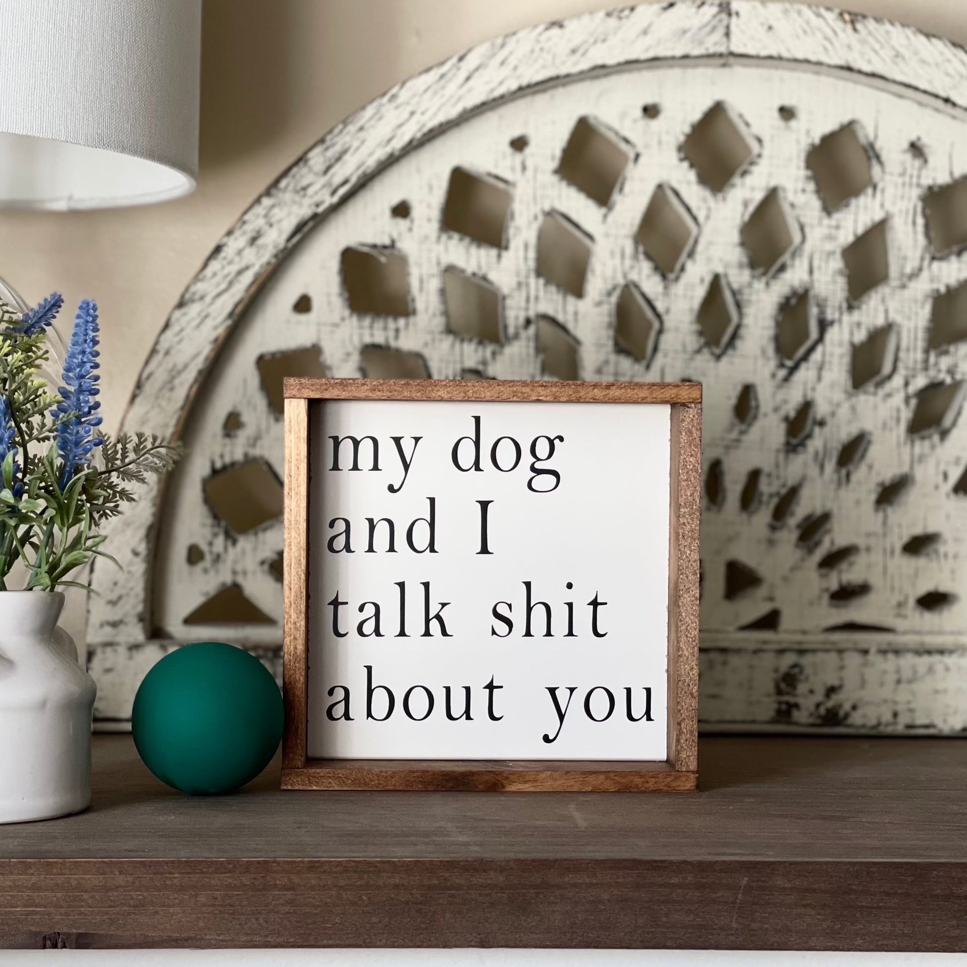 My dog and I talk shit about you sign.