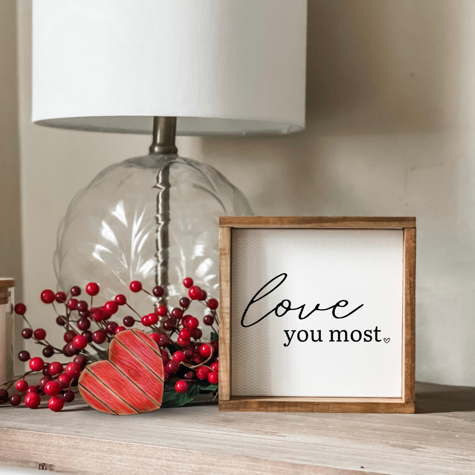 Love you most sign. A cute 6"x6" sign, a perfect gift for Valentine's Day, Mother's Day or any day!