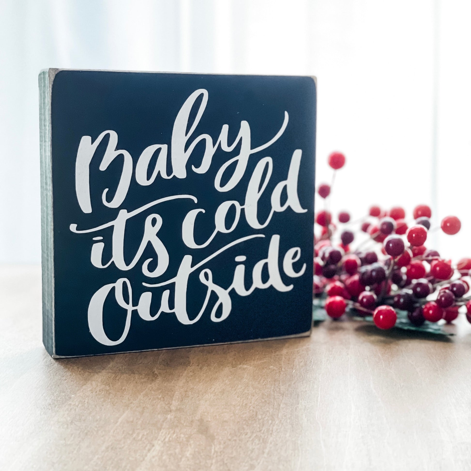 Baby its cold outside wood block sign