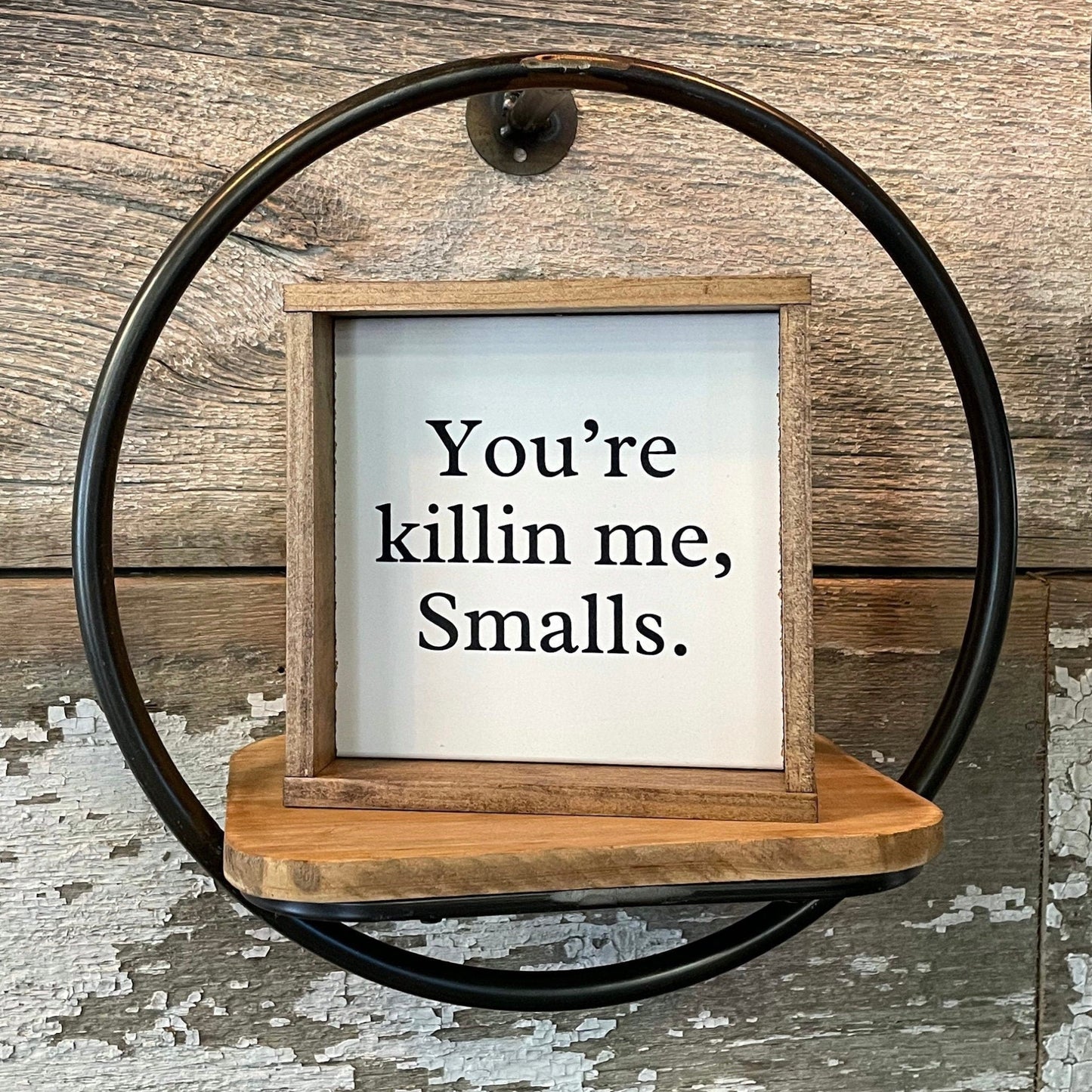 You’re killin me smalls sign. Sandlot movie decor.