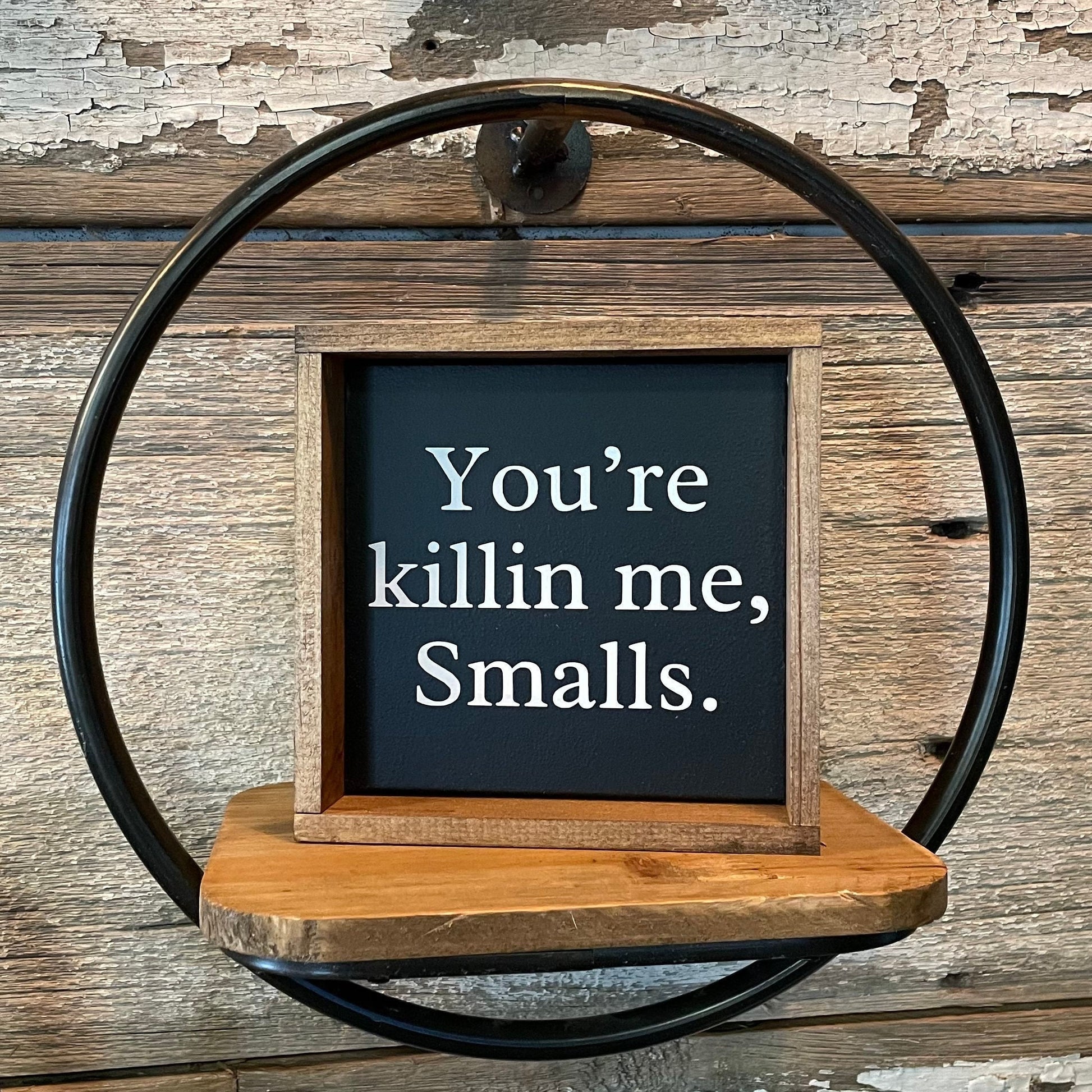 You’re killin me smalls sign. Sandlot movie decor.