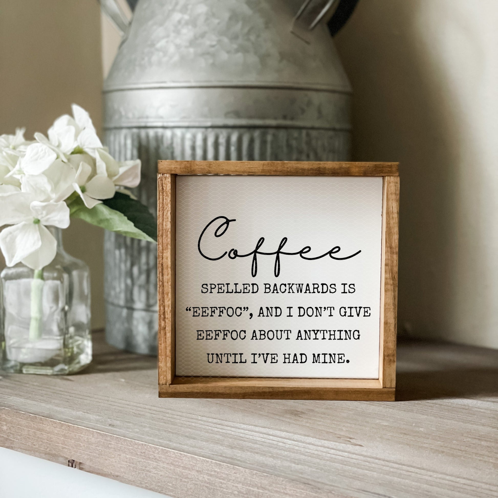 Coffee spelled backwards is “eeffoc”, and I don’t give eeffoc about anything until I’ve had mine. Coffee sign.