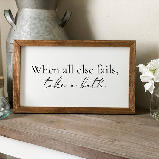 When all else fails take a bath sign. Bathroom wall decor.