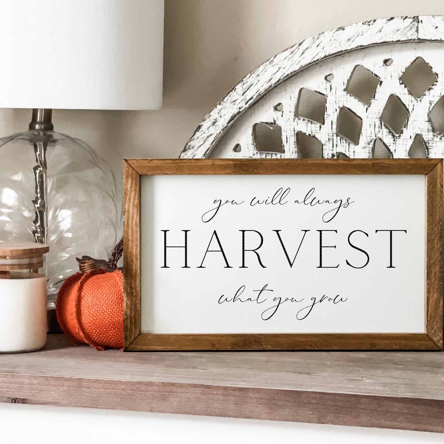 You will always harvest what you grow sign. Fall wall decor.