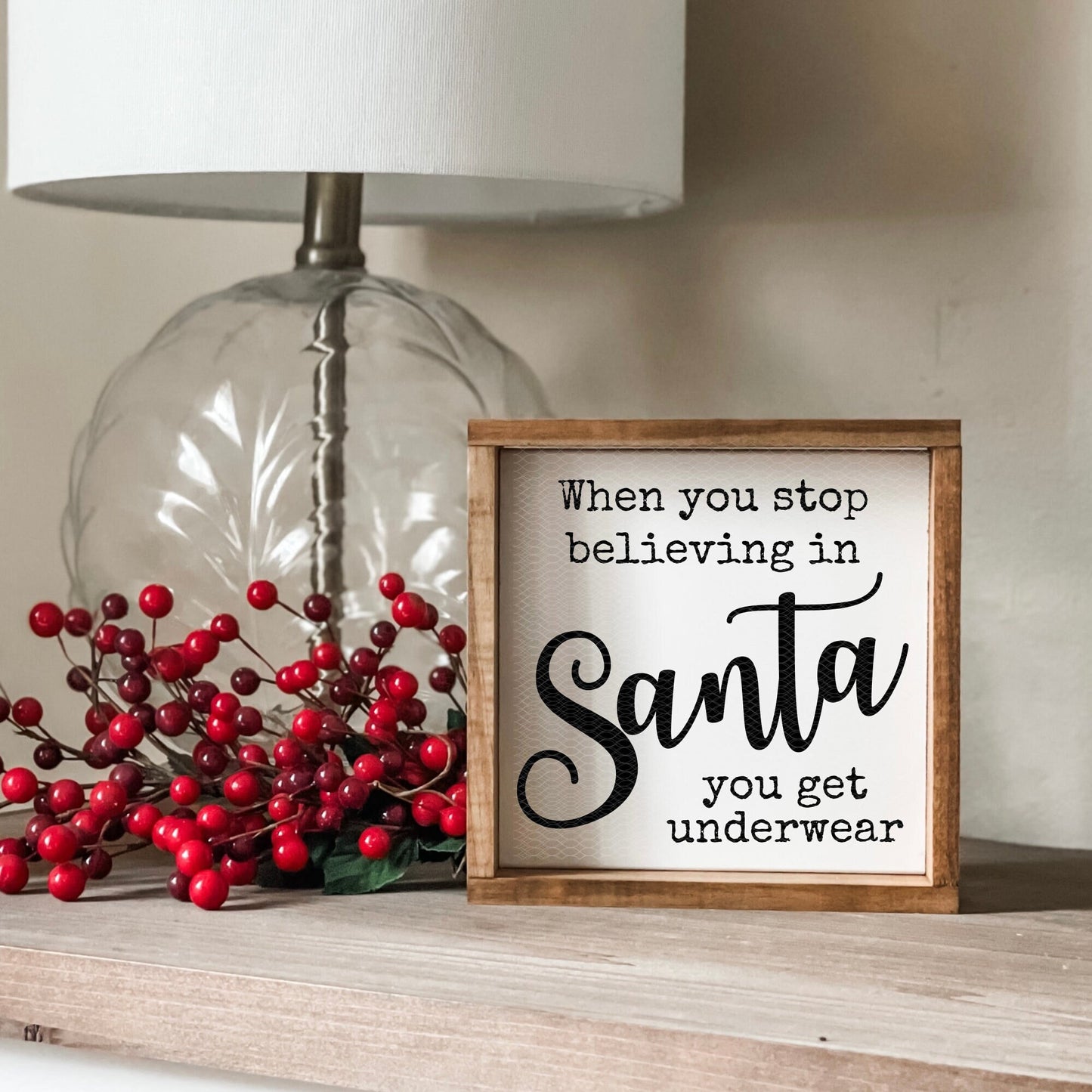 When you stop believing in Santa you get underwear sign. Christmas decor.